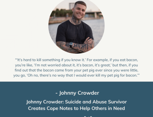Johnny Crowder: Suicide and Abuse Survivor Creates Cope Notes to Help Others in Need | Episode 169