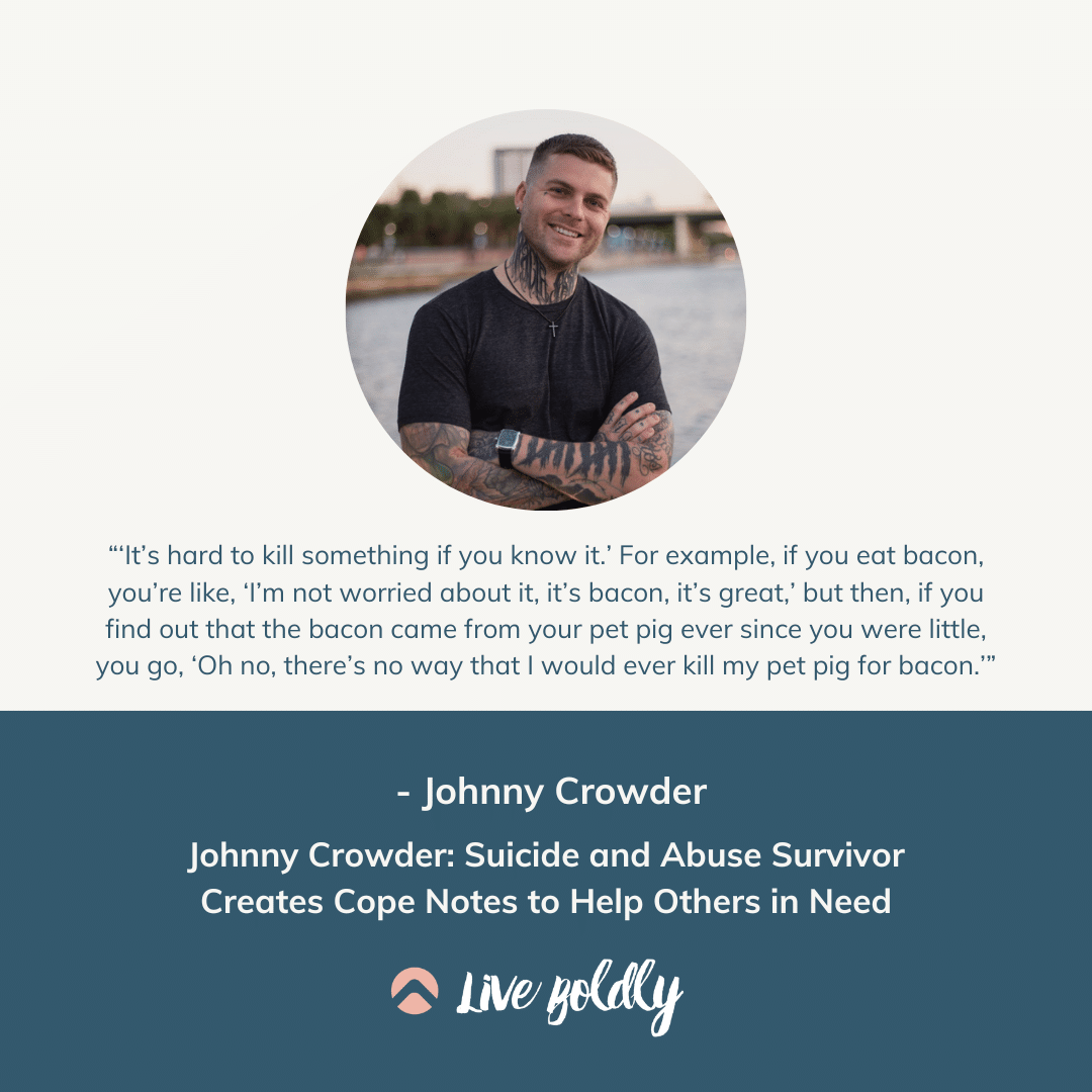 Johnny Crowder: Suicide and Abuse Survivor Creates Cope Notes to Help Others in Need | Live Boldly with Sara Podcast | Episode 169