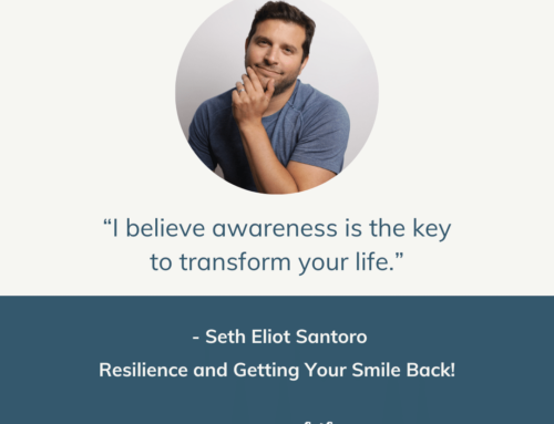 Resilience and Getting Your Smile Back! | Episode 171