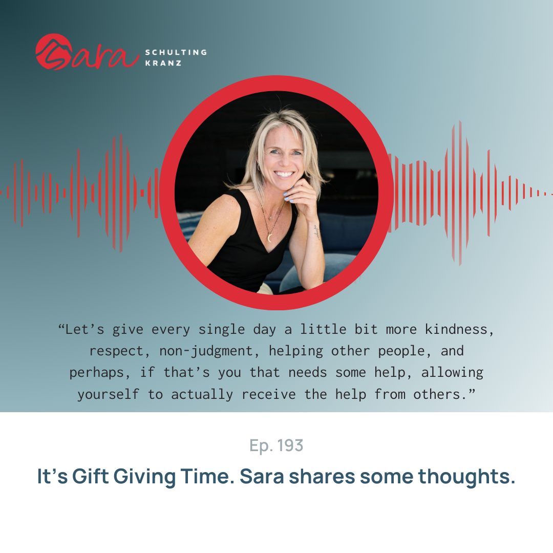 It's Gift Giving Time. Sara shares some thoughts. | Live Boldly with Sara Podcast | Episode 193 | Sara Schulting Kranz