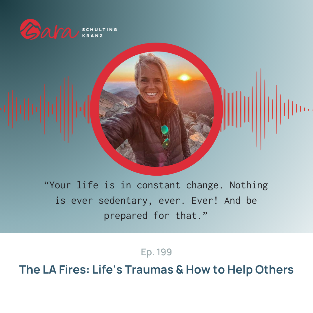 The LA Fires: Life’s Traumas & How to Help Others | Live Boldly with Sara Podcast | Episode 199 | Sara Schulting Kranz