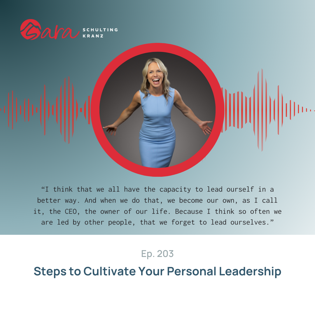 Steps to Cultivate Your Personal Leadership. | Live Boldly with Sara Podcast | Episode 203 | Sara Schulting Kranz