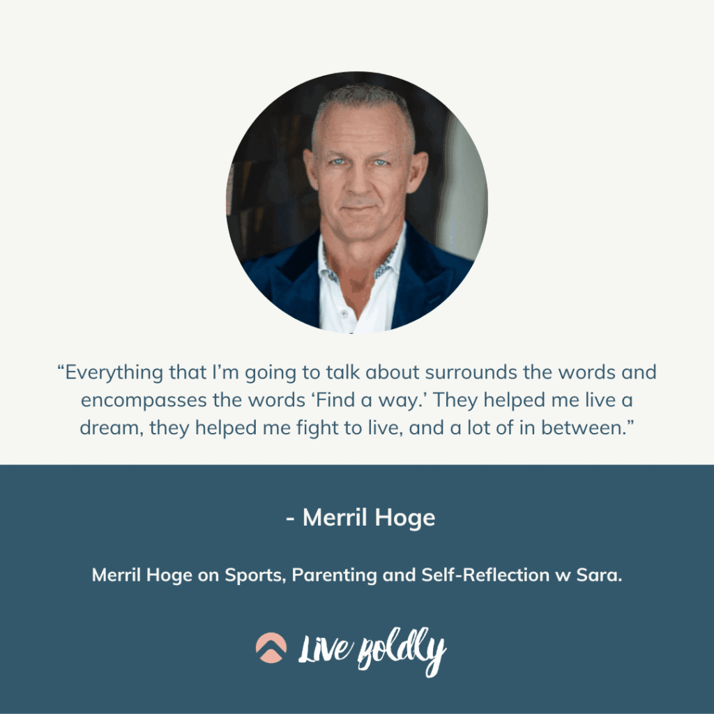 Merril Hoge on Sports, Parenting and Self-Reflection w Sara. |Live Boldly with Sara Podcast | Episode 132