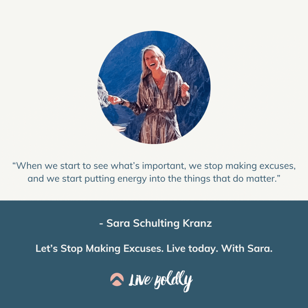 Let’s Stop Making Excuses. Live today. With Sara. | Live Boldly with Sara Podcast | Episode 158