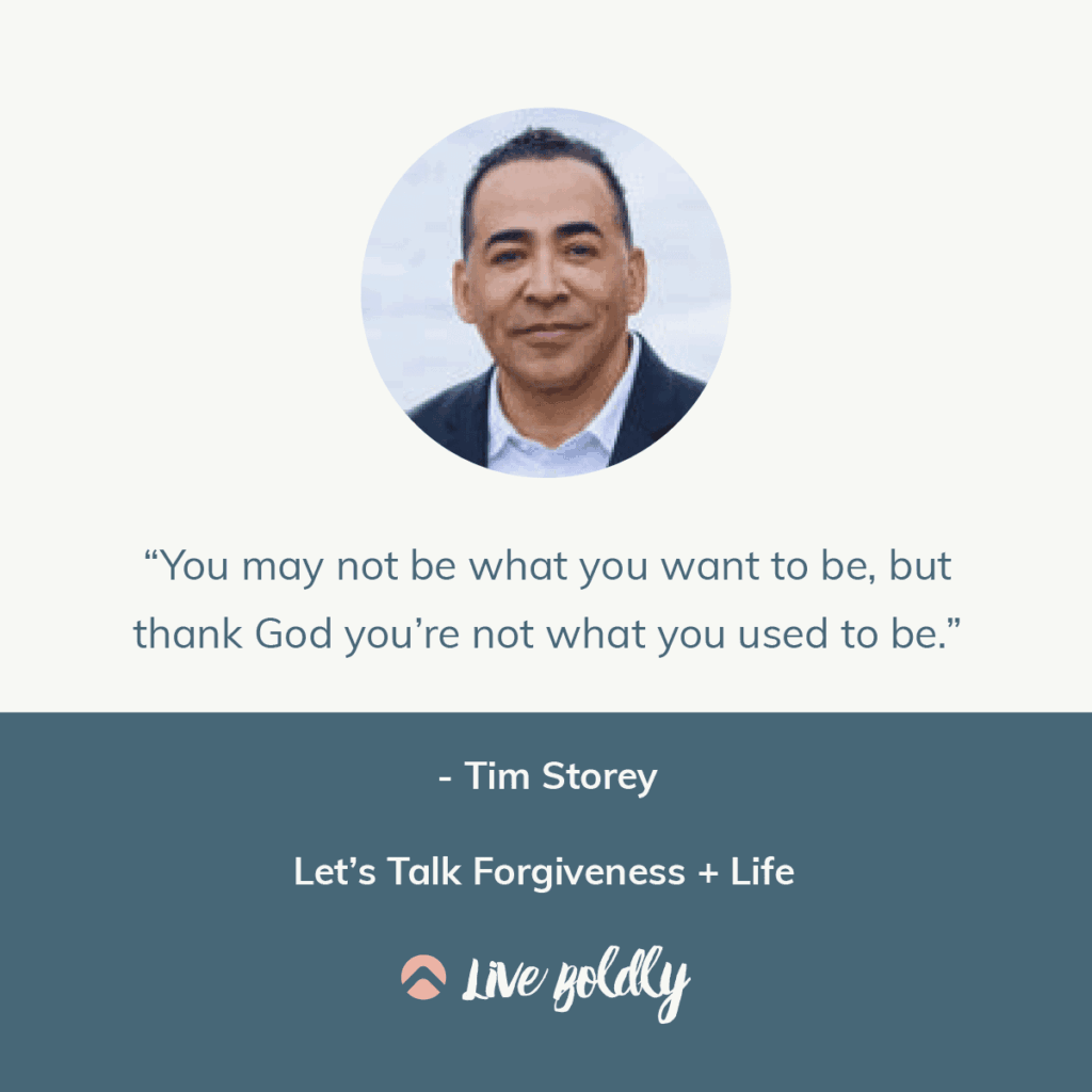 Let's Talk Forgiveness and Life with Tim Storey. Live Boldly Podcast with Sara Schulting Kranz.