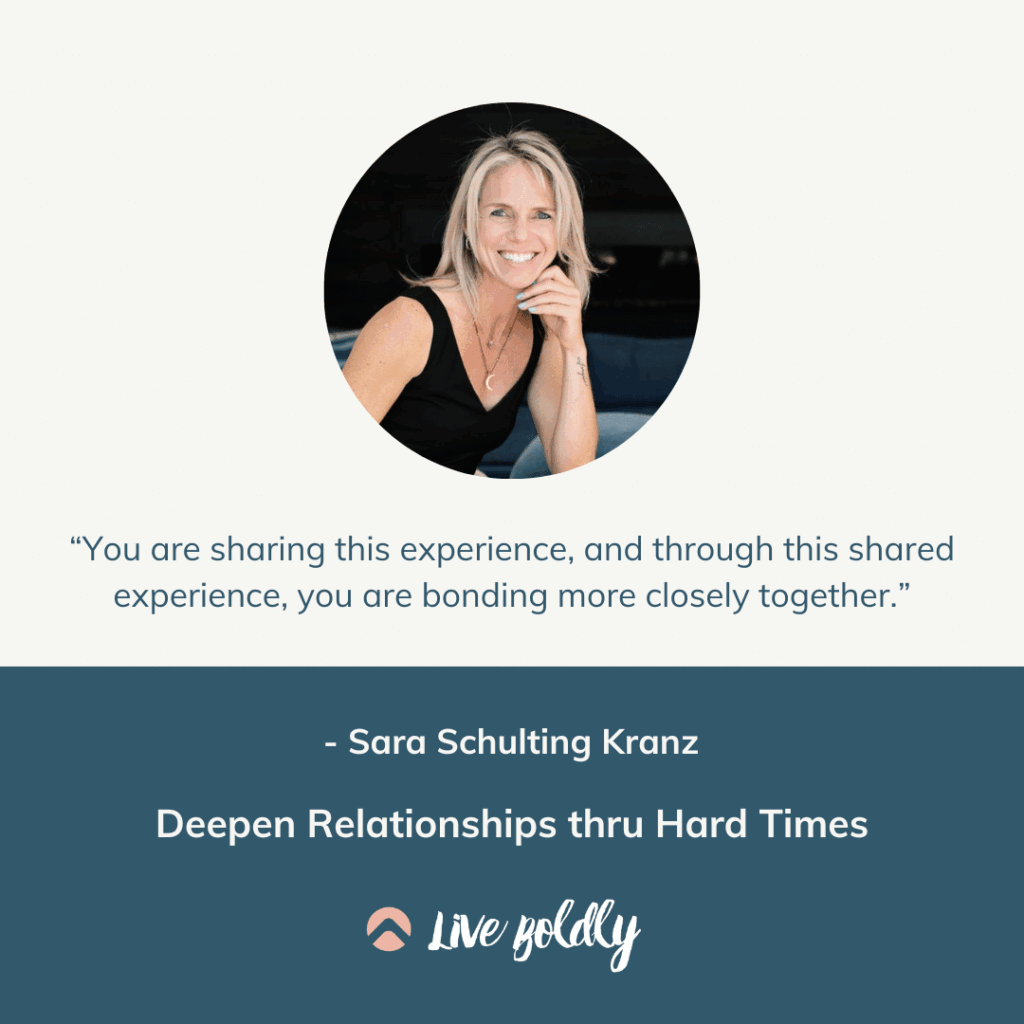 Deepen Relationships thru Hard Times | Live Boldly with Sara Podcast | Episode 182