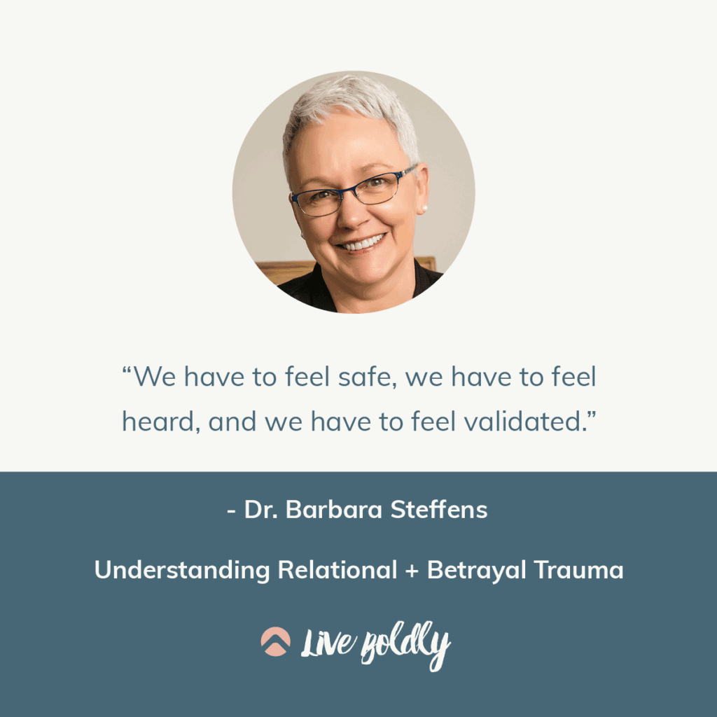 Understanding Relational + Betrayal Trauma with Dr. Barbara Steffens. Live Boldly Podcast with Sara Schulting Kranz.