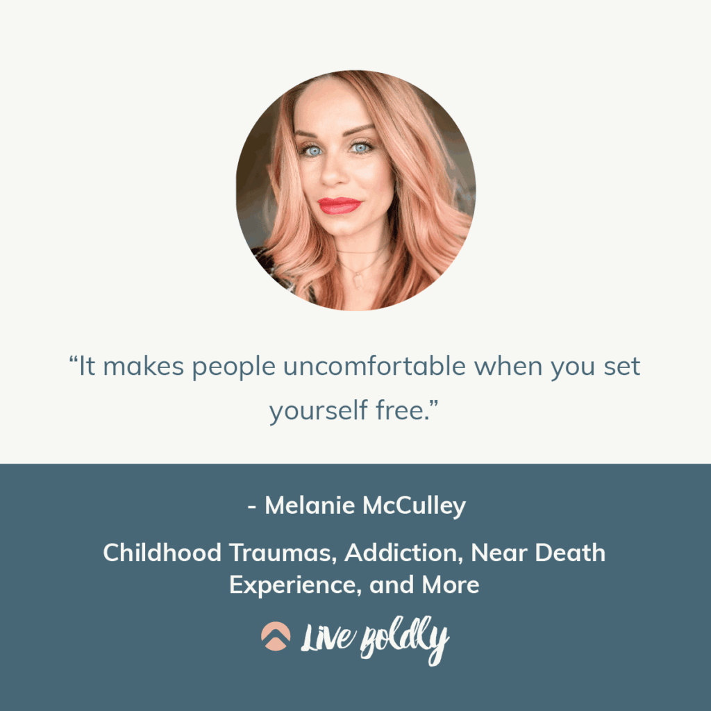 Childhood Traumas, Addiction, Near Death Experience, and More with Melanie McCulley. Live Boldly Podcast by Sara Schulting-Kranz.