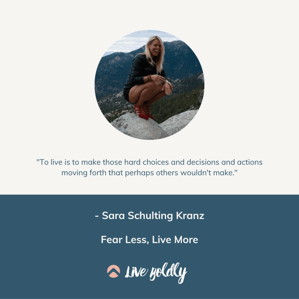 Fear less, live more - Live Boldly with Sara Schulting Kranz - podcast