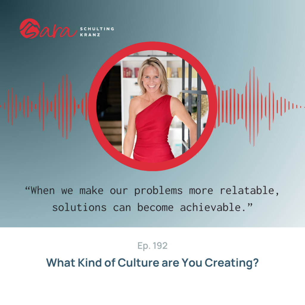 What Kind of Culture are You Creating? | Live Boldly with Sara Podcast | Episode 192 | Sara Schulting Kranz