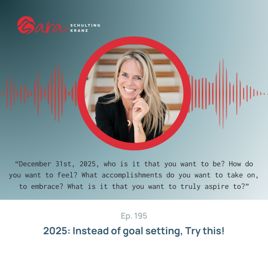 2025: Instead of goal setting, Try this! | Live Boldly with Sara Podcast | Episode 195 | Sara Schulting Kranz