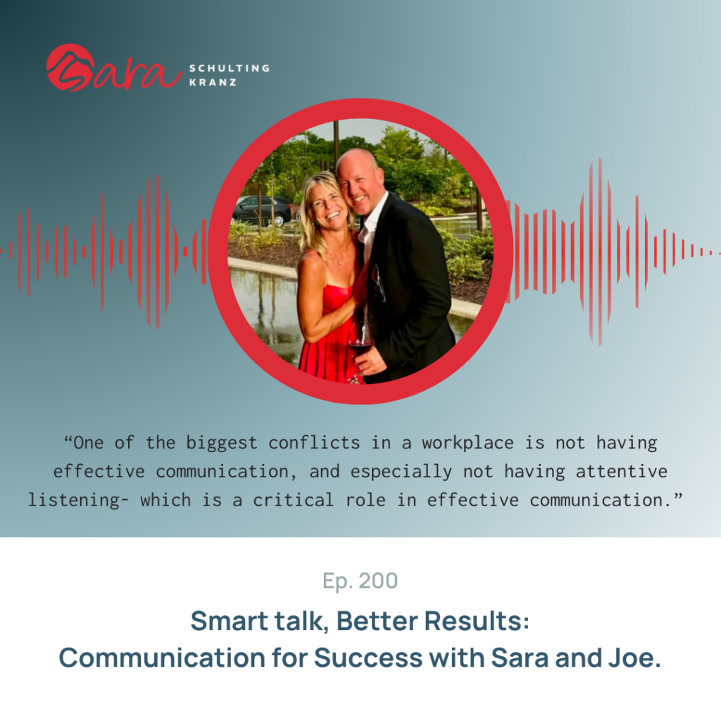 Smart talk, Better Results: Communication for Success with Sara and Joe. | Episode 200 | Sara Schulting Kranz